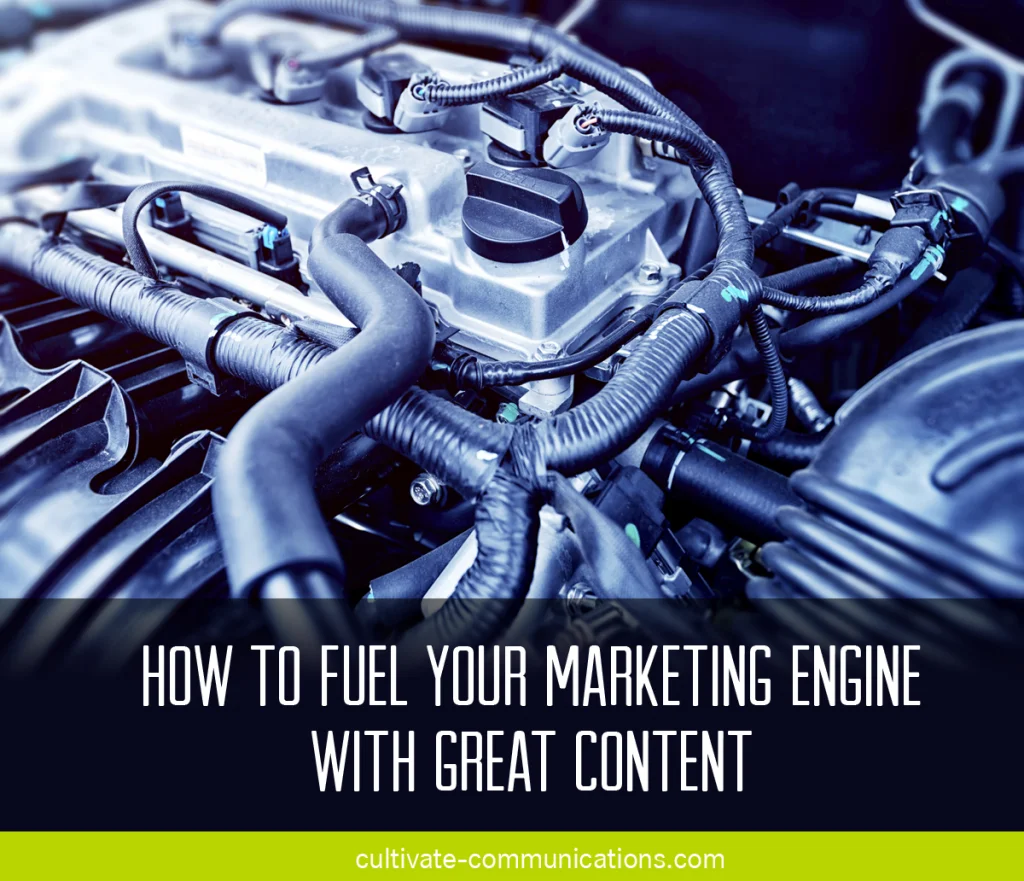 How to Fuel Your Marketing Engine with Great Content
