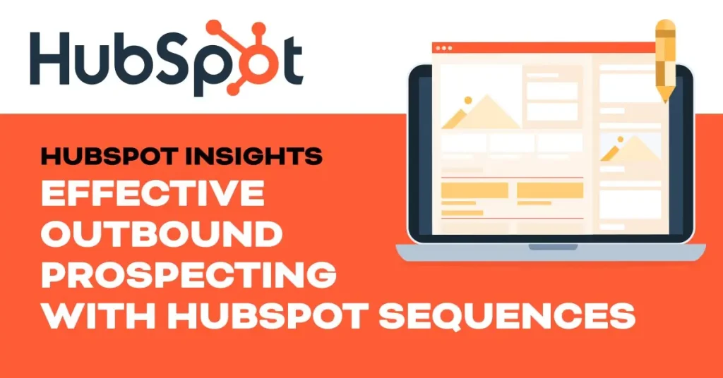 Hubspot insights image text only “How to Build an Effective Outbound Prospecting Strategy with HubSpot Sequences”